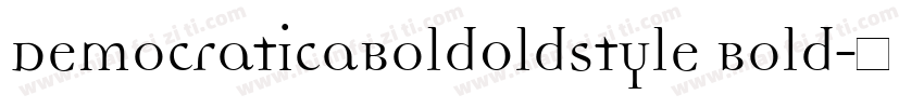 DemocraticaBoldOldstyle Bold字体转换